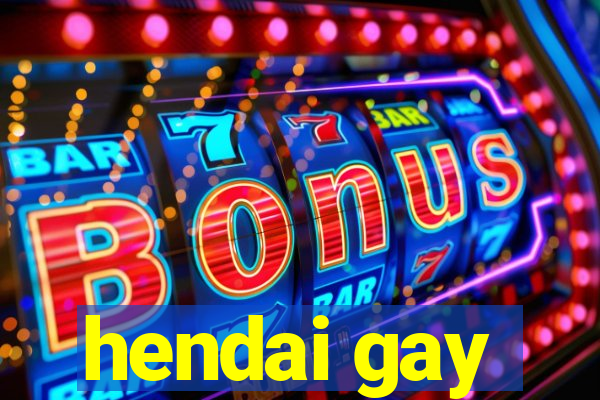 hendai gay
